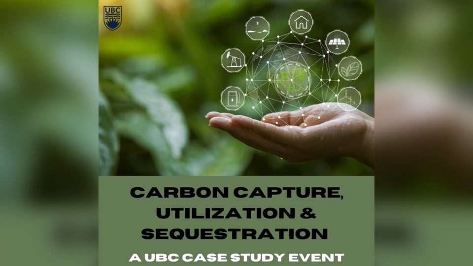 Carbon capture, utilization and sequestration. A UBC case study event.